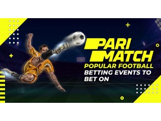 Popular Football Betting Events to Bet on Parimatch India
