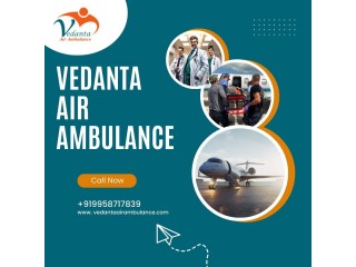With Splendid Medical Aid Hire Vedanta Air Ambulance in Delhi