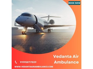 With a Fully Hi-tech Medical System Avail Vedanta Air Ambulance from Dibrugarh