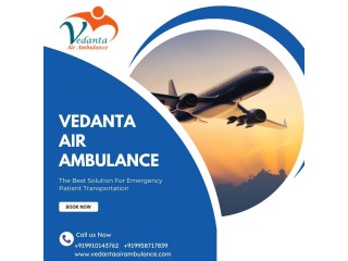 With Life-Saving Medical Gadget Avail Vedanta Air Ambulance in Delhi