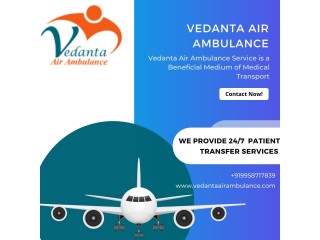 With Superb Medical Assistance Use Vedanta Air Ambulance in Guwahati