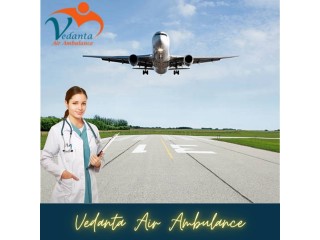 With a Suitable Medical Setup Pick Vedanta Air Ambulance in Dibrugarh