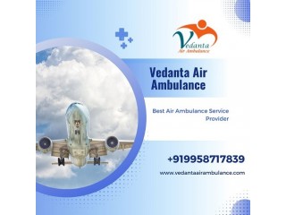 Book Vedanta  Air Ambulance Service In Hyderabad  For A 24 /7 Transportation