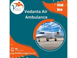 Select Vedanta  Air Ambulance Service In Dimapur With Life Care ICU Setup