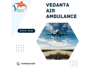 With Complete Medical Treatment Utilize Vedanta Air Ambulance in Delhi