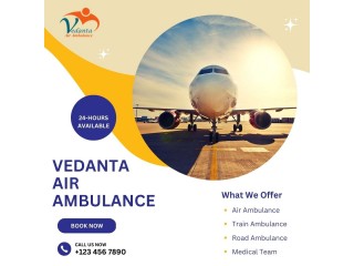 With Fabulous Medical Features Use Vedanta Air Ambulance in Dibrugarh