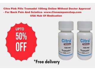 CITRA TRAMADOL 100MG PINK TREATING MODERATE TO SEVERE PAIN  GET UPTO 50% DISCOUNT