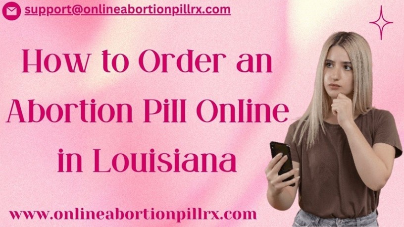 how-to-order-an-abortion-pill-online-in-louisiana-big-0
